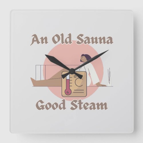 Funny Old Sauna Saying an Old Sauna Good Steam Square Wall Clock