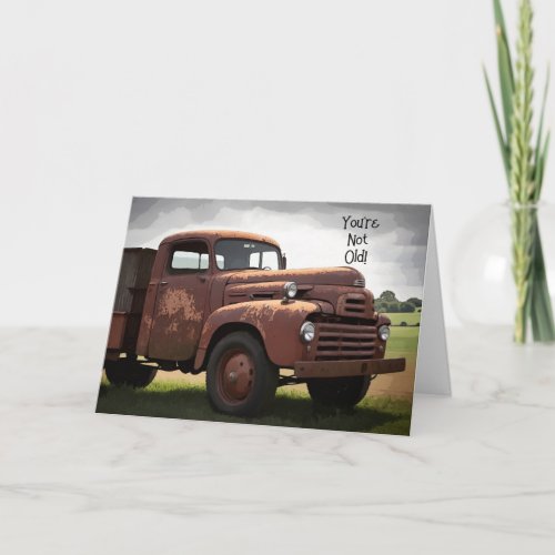 Funny Old Vintage Rusty Truck Old Timer Birthday Card
