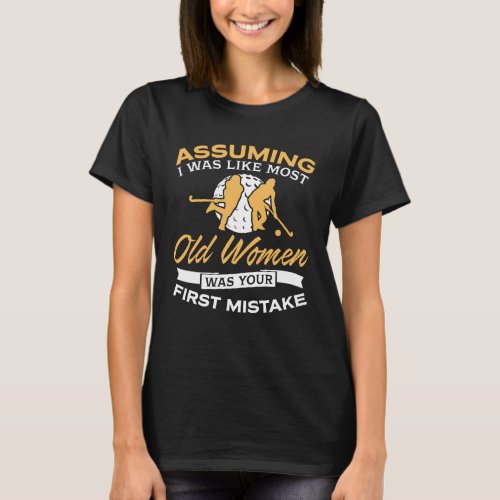 Funny Old Women Field Hockey Lovers T_Shirt