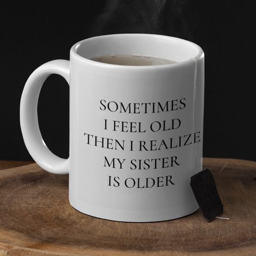 Funny Older Sister Saying Gift  Coffee Mug