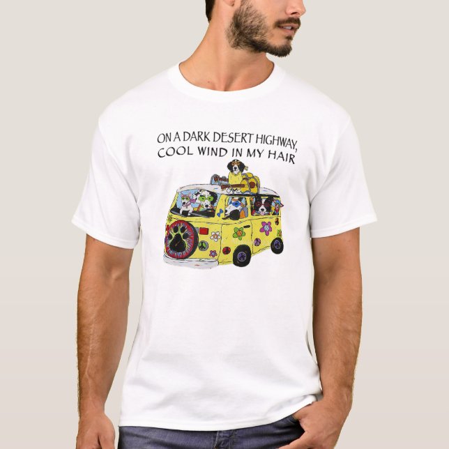 Funny On A Dark Desert Highway Dog Feel Cool Wind T-Shirt (Front)