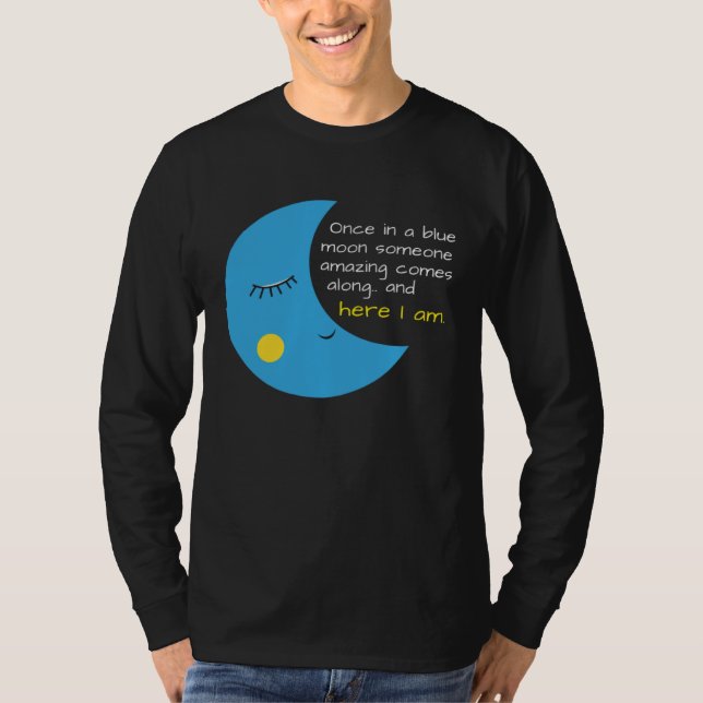 Funny Once in a Blue Moon Someone Amazing T-Shirt (Front)