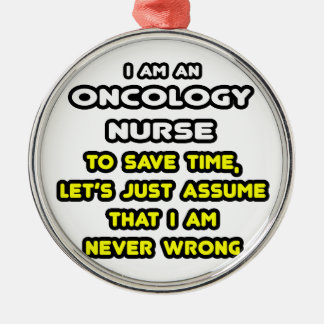 Funny Oncology Nurse T-Shirts and Gifts Metal Ornament