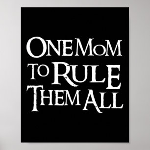 Funny One Mom To Rule Them All For Mothers Day Mom Poster