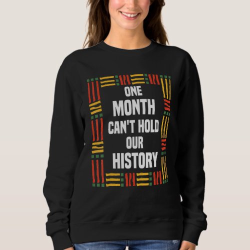Funny One Month Cant Hold Our History Black Histo Sweatshirt