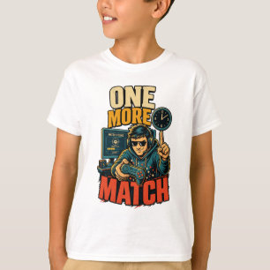 Funny One More Match Gamer T-Shirt