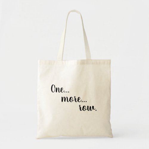 Funny One More Row Knitting Crochet Tote Bag