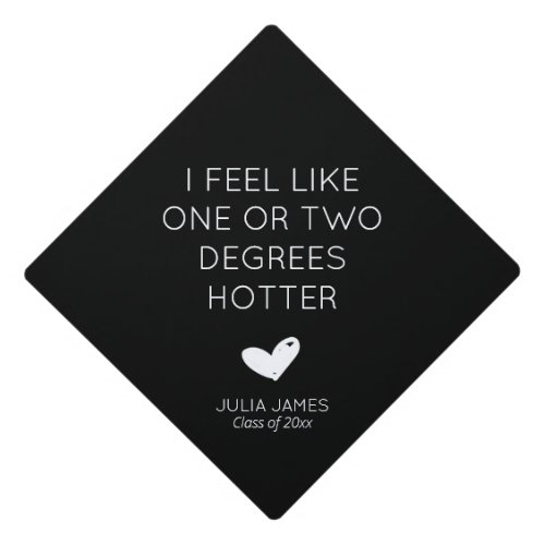 Funny one or two degrees hotter graduation cap topper