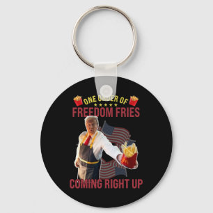 Funny One Order Of Freedom Fries Coming Right Up  Keychain