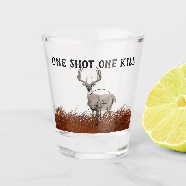 Funny ONE SHOT ONE KILL Buck Deer Silhouette Shot Glass (Front)