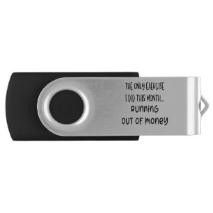 Funny only exercise I do is running out of money Flash Drive