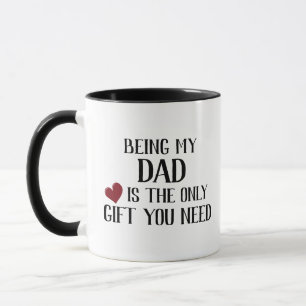 Funny Only Gift You Need Dad Mug