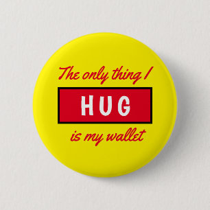 Funny Only Hug My Wallet Social Distancing Text Button