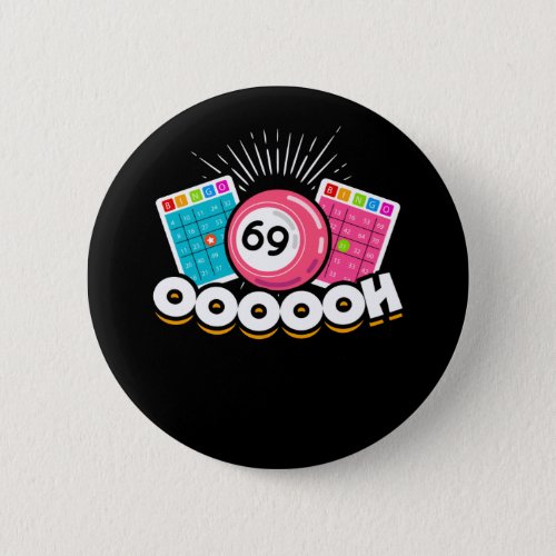 Funny Oooooh 69 Queen Bingo Fan LGBT Button