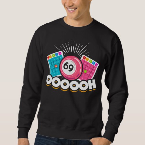 Funny Oooooh 69 Queen Bingo Fan LGBT Sweatshirt