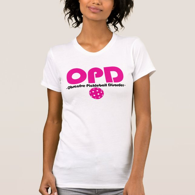Funny OPD Obsessive Pickleball Disorder T-Shirt (Front)