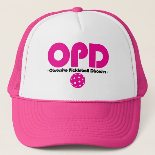 Funny OPD Obsessive Pickleball Disorder Trucker Hat