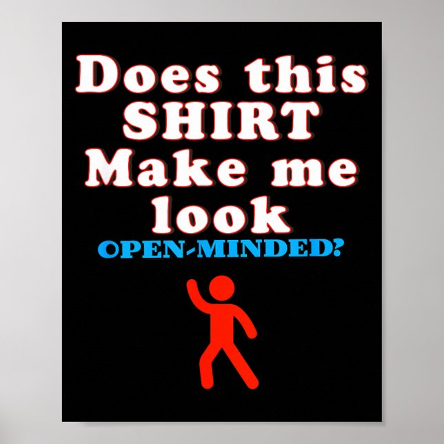 Funny Open Minded Quote Sarcastic Humor Confidence Poster (Front)