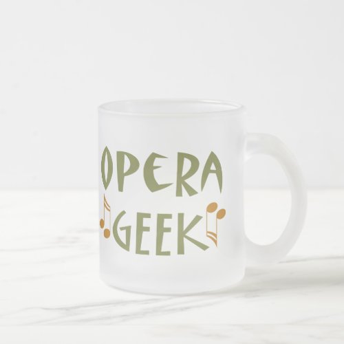 Funny Opera Geek Frosted Glass Coffee Mug