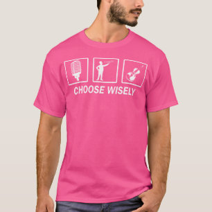 Funny Opera Singer Choose Wisely T-Shirt