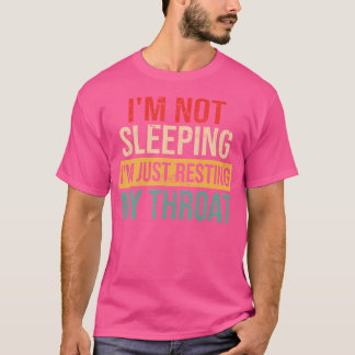 Funny Opera Singer Im Not Sleeping Im Just Resting T-Shirt