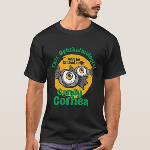 Funny Ophthalmologist Candy Corn Eyeball Halloween T_Shirt