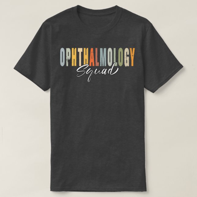 Funny Ophthalmology Quote Ophthalmology Squad Cool T-Shirt (Design Front)