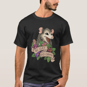Funny Opossum Be Gay Do Crime Rainbow Lgbtq Pride T-Shirt