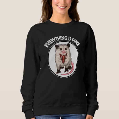 Funny Opossum Everything Is Fine Sweatshirt