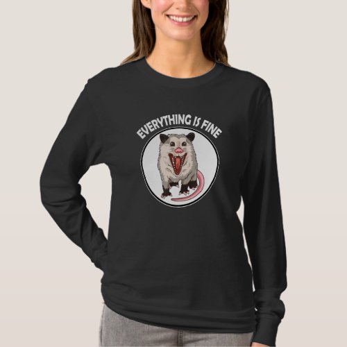 Funny Opossum Everything Is Fine T_Shirt