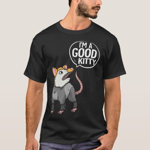 Funny Opossum Shirt Im Good Kitty Possum T_Shirt