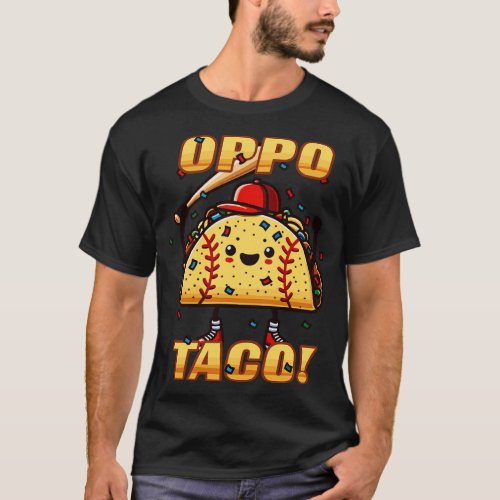 Funny OPPO TACO Baseball Softball Player Fan Home  T_Shirt