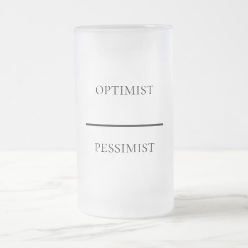 Funny Optimist_Pessimist Frosted Glass Beer Mug