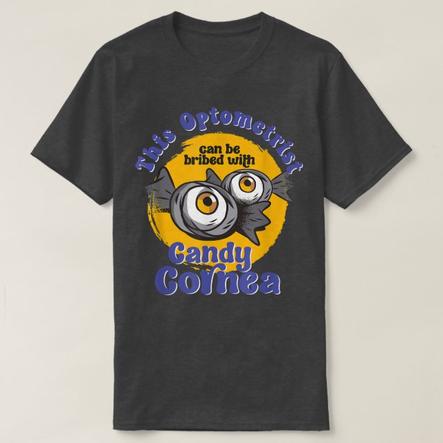 Funny Optometrist Candy Cornea Eye Doctor Hallowee T-Shirt (Design Front)