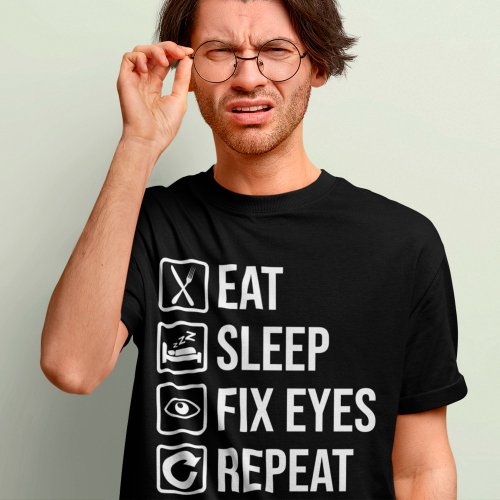 Funny Optometrist Eat Sleep Fix Eyes Optician Pun T_Shirt