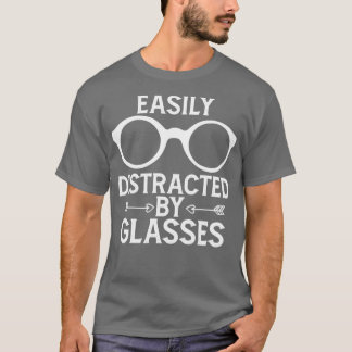 Funny Optometrist Saying Eyeglasses Easily Distrac T-Shirt