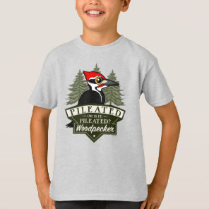 Funny Or Is It Pileated Woodpecker Pronunciation T-Shirt