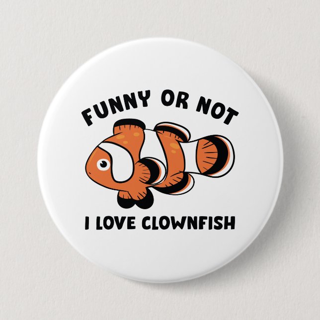 Funny Or Not I Love Clownfish Button (Front)