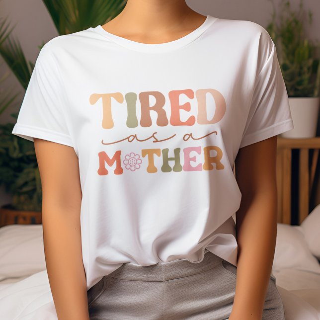 Funny Orange and Yellow Tired As A Mother T-Shirt (Creator Uploaded)