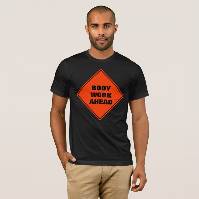 Funny orange body work ahead caution road sign T-Shirt (Front Full)