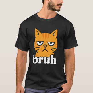 Funny Orange Cat Bruh Meme Humor Animal Lover Mom T-Shirt