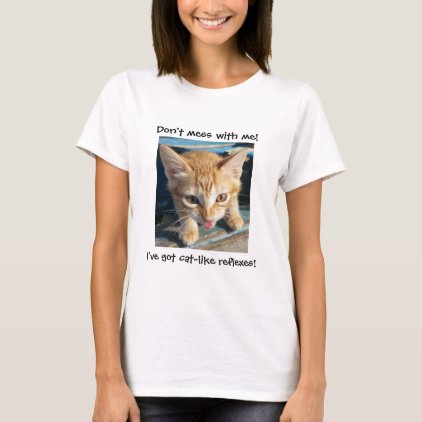 Funny Orange Cat &quot;Don&#39;t mess with me!&quot; T-shirt