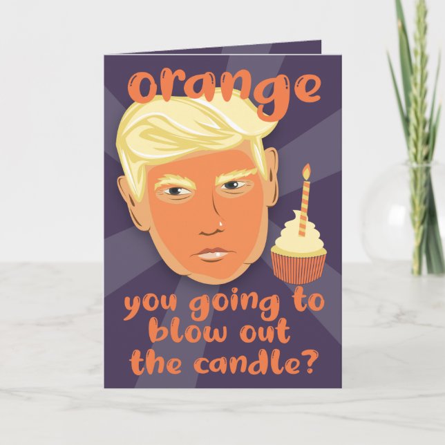 FUNNY Orange Donald Trump Birthday GREETING Card (Front)