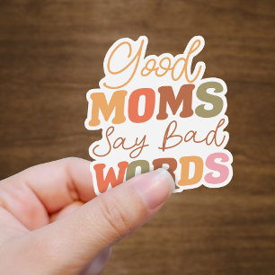 Funny Orange Good Moms Say Bad Words Vinyl Sticker