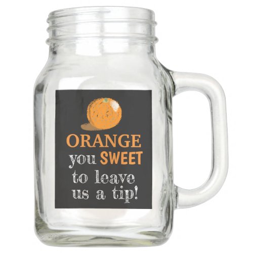 Funny Orange Pun Fruit Juice Bar Tip Jar for Sale