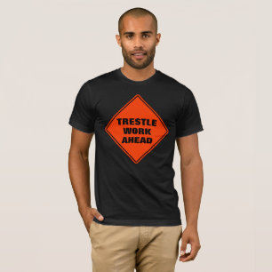 Funny orange trestle work ahead caution road sign T-Shirt
