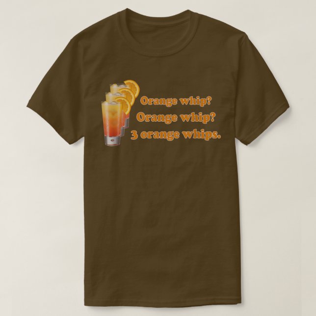 Funny Orange Whip Orange Whip 3 Orange Whips  T-Shirt (Design Front)