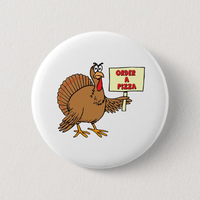 Funny Order A Pizza Thanksgiving Turkey Pinback Button (Front)