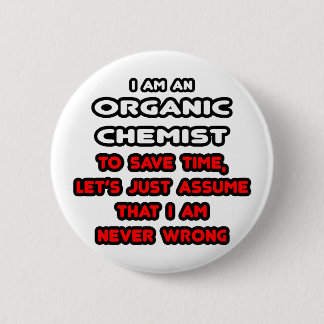 Funny Organic Chemist T-Shirts and Gifts Pinback Button