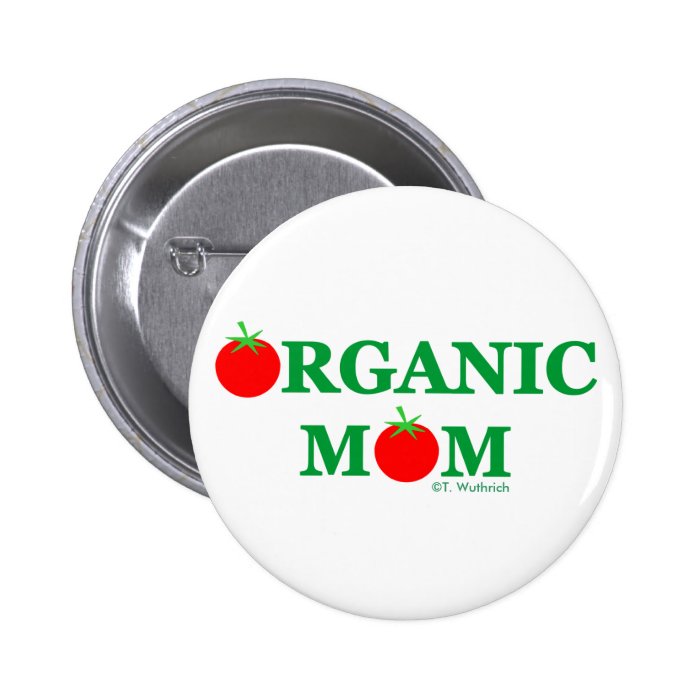 Funny Organic Mom Gardening Gift Button